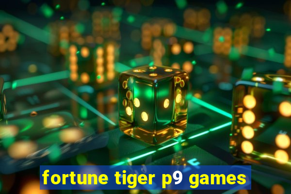 fortune tiger p9 games